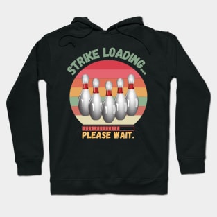 Strike loading please wait Funny bowling Hoodie